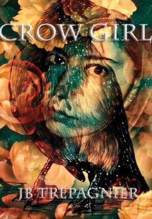 Crow Girl de Jb Trepagnier