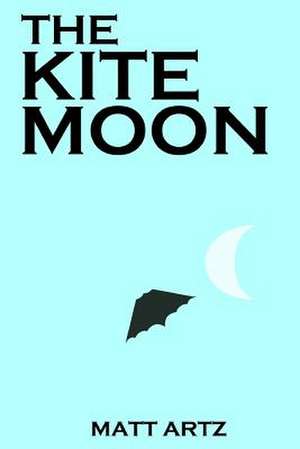 The Kite Moon de Matt Artz