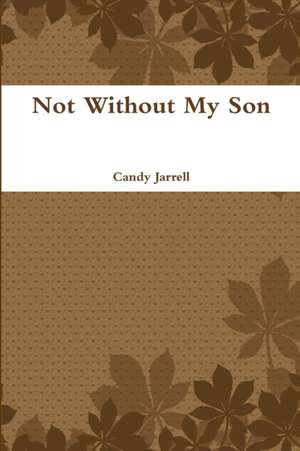 Not Without My Son de Candy Jarrell