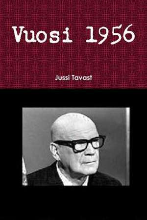 Vuosi 1956 de Jussi Tavast