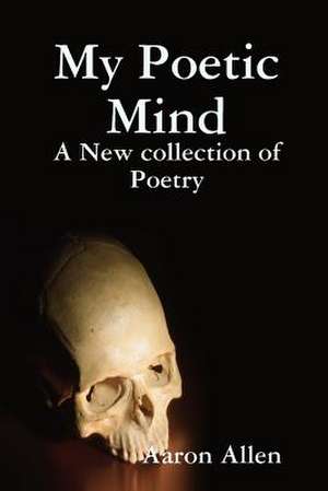 My Poetic Mind de Aaron Allen