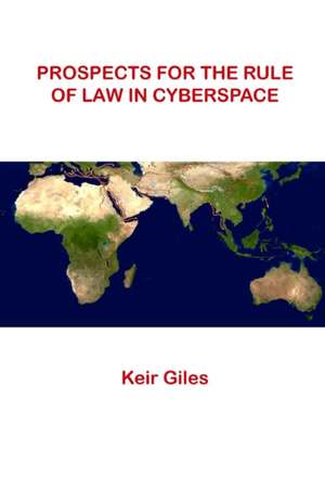 Prospects For The Rule of Law in Cyberspace de Keir Giles