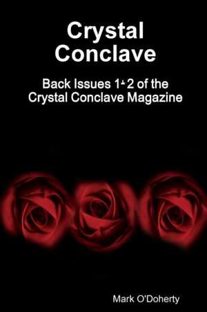 Crystal Conclave - Back Issues 1+2 of the Crystal Conclave Magazine de Mark O'Doherty