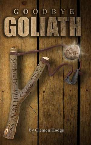 Goodbye Goliath, One Man's Journey to Sobriety de Clemon Hodge