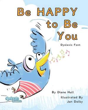 Be Happy to Be You Dyslexic Font OLD de Diane Margaret Hull