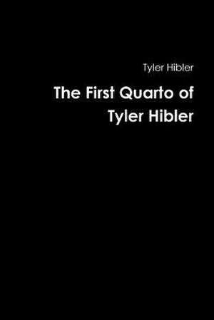 The First Quarto of Tyler Hibler de Hibler, Tyler