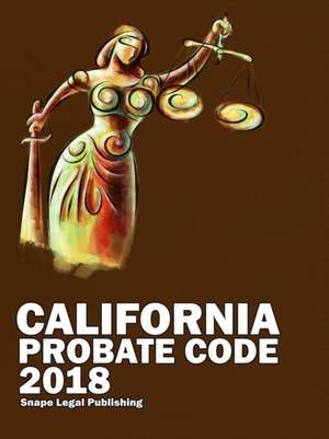 California Probate Code 2018 de John Snape