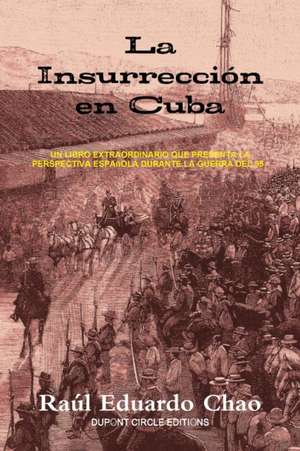 La Insurrección en Cuba de Raúl Eduardo Chao