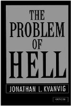 The Problem of Hell "Concise" de Jonathan L. Kvanvig