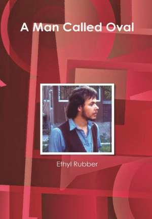 A Man Called Oval de Ethyl Rubber