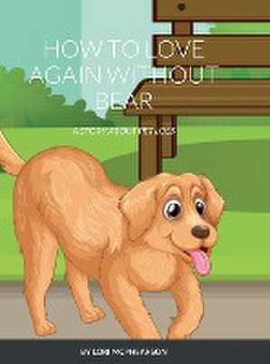 How To Love Again Without Bear de Lori Mcphearson