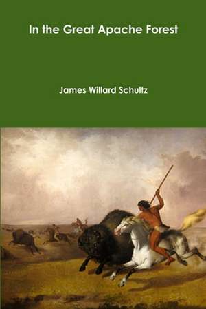 In the Great Apache Forest de James Willard Schultz