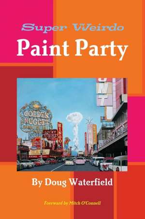 Super Weirdo Paint Party de Doug Waterfield