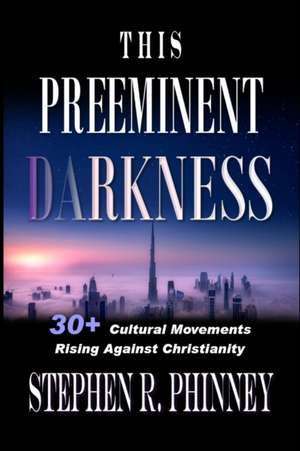 This Preeminent Darkness de Stephen Phinney