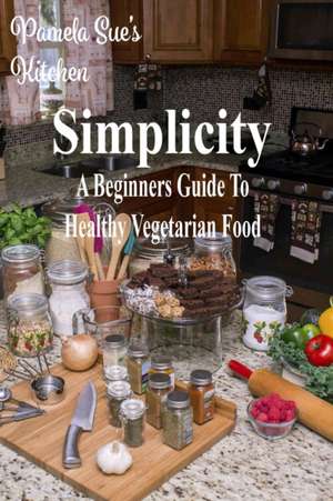 Simplicity de Pamela Sue's Kitchen