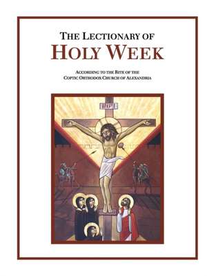 The Lectionary of Holy Week de Saint B American Coptic Orthodox Church