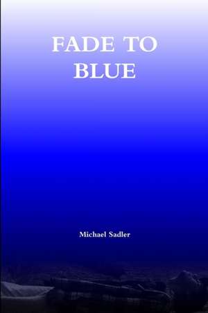 Fade to Blue de Michael Sadler