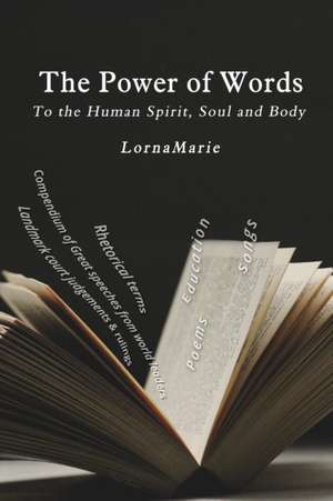 The Power of Words A Compendium of Great Speeches from World Leaders de Lornamarie