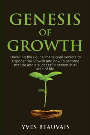 Genesis of Growth de Yves Beauvais