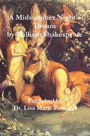 A Midsummer Night's Dream by William Shakespeare de Lisa Marie Portugal