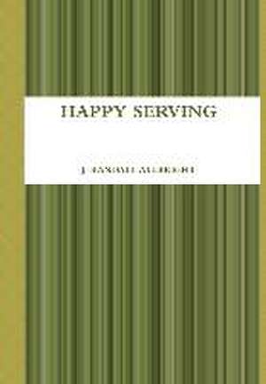 Happy Serving de J Randall Allbright