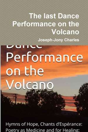 The last Dance Performance on the Volcano de Joseph-Jony Charles