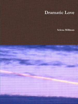 Dramatic Love de Selena Millman