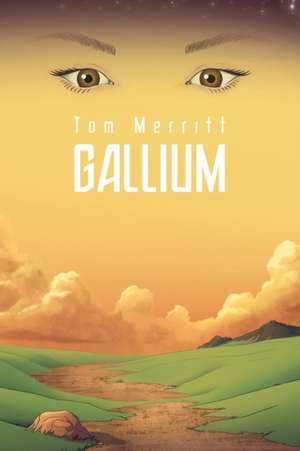 Gallium de Tom Merritt
