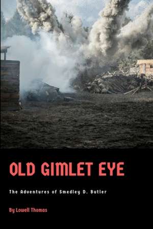 Old Gimlet Eye de Lowell Thomas