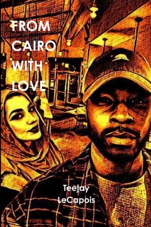 From Cairo With Love de Teejay Lecapois