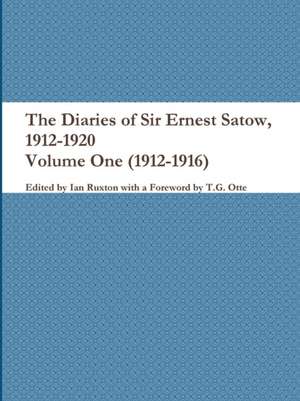 The Diaries of Sir Ernest Satow, 1912-1920 - Volume One (1912-1916) de Ian Ruxton (ed.