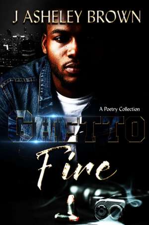 Ghetto Fire de J Asheley Brown