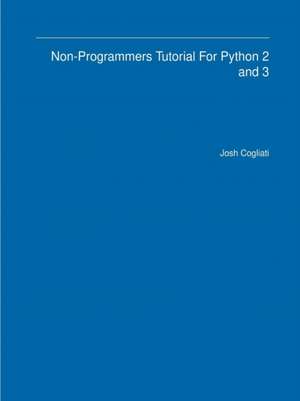 Non-Programmers Tutorial For Python 2 and 3 de Josh Cogliati