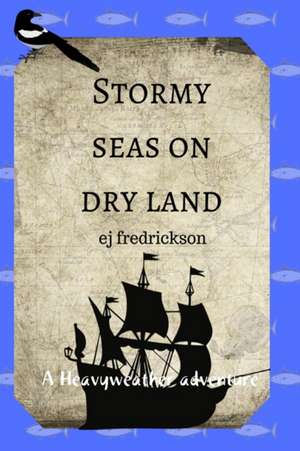 Stormy Seas On Dry Land de Ej Fredrickson