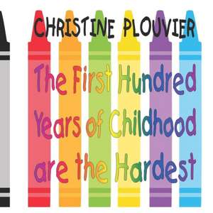 The First Hundred Years of Childhood are the Hardest de Christine Plouvier