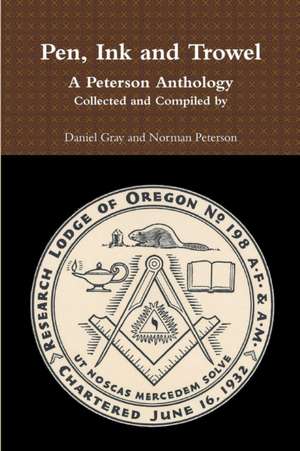 Pen, Ink and Trowel A Peterson Anthology Collected and Compiled by de Norman Peterson