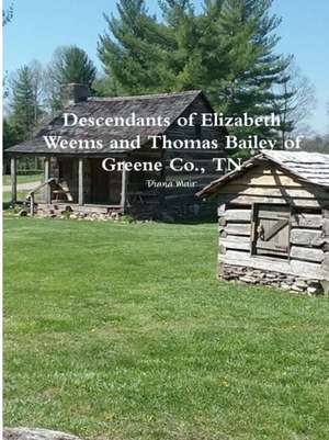 Descendants of Elizabeth Weems and Thomas Bailey of Greene Co., TN de Diana Muir