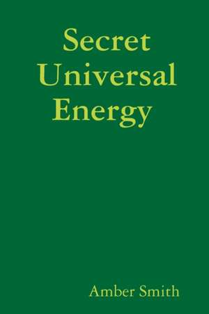 Secret Universal Energy de Amber Smith