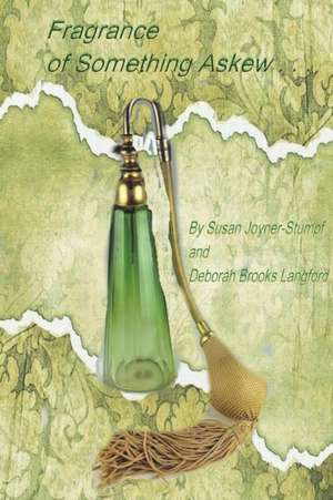 FRAGRANCE OF SOMETHING ASKEW de Deborah Brooks Lang Susan Joyner-Stumpf