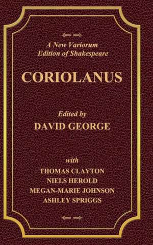 A New Variorium Edition of Shakespeare CORIOLANUS Volume II de David George