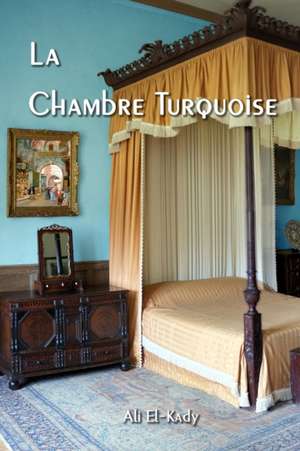 La chambre turquoise de Ali El-Kady