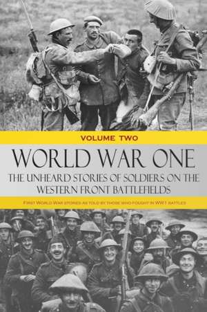 World War One - The Unheard Stories of Soldiers on the Western Front Battlefields de Various