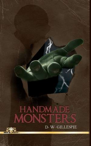 Handmade Monsters de D. W. Gillespie