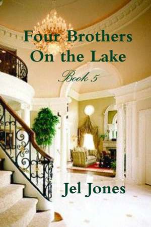 Four Brothers On the Lake Book 5 de Jel Jones