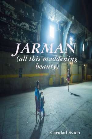 JARMAN (all this maddening beauty) de Caridad Svich