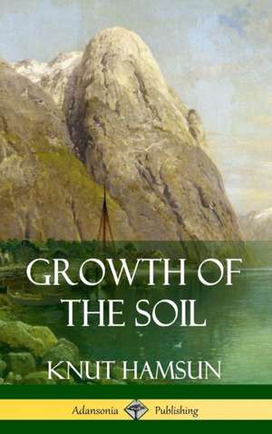 Growth of the Soil (Hardcover) de Knut Hamsun