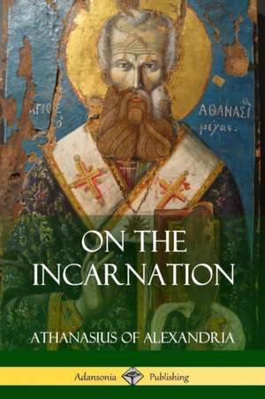 On the Incarnation de Athanasius Of Alexandria