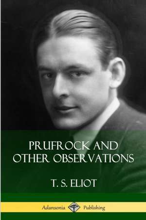 Prufrock and Other Observations de T. S. Eliot