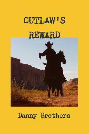 Outlaw's Reward de Danny Brothers