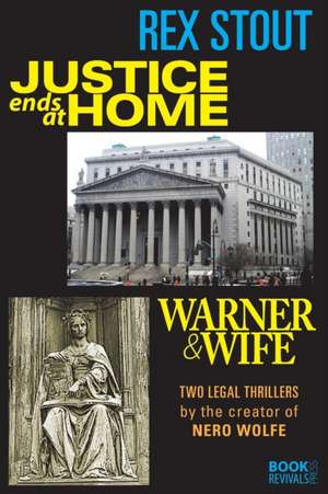 Justice Ends at Home and Warner & Wife de Rex Stout